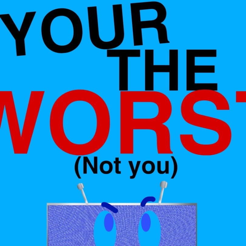 Thumbnail of You’re the worst