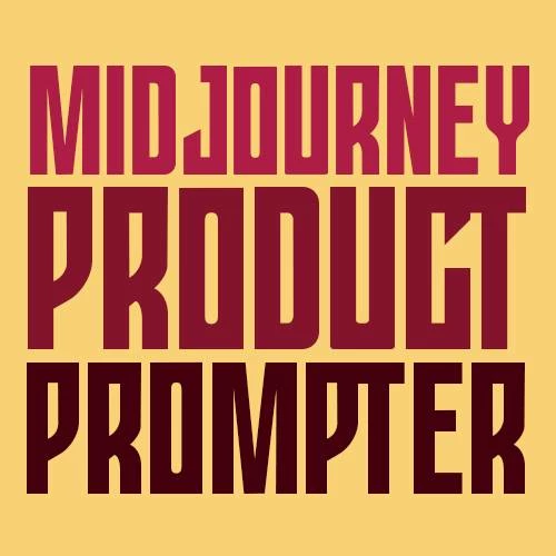 Thumbnail of Midjourney Product Prompter